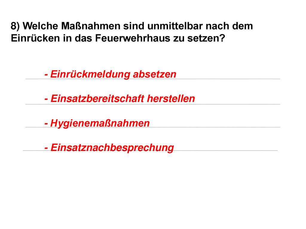 8) Welche Maßnahmen sind unmittelbar nach dem Einrücken in das Feuerwehrhaus zu setzen