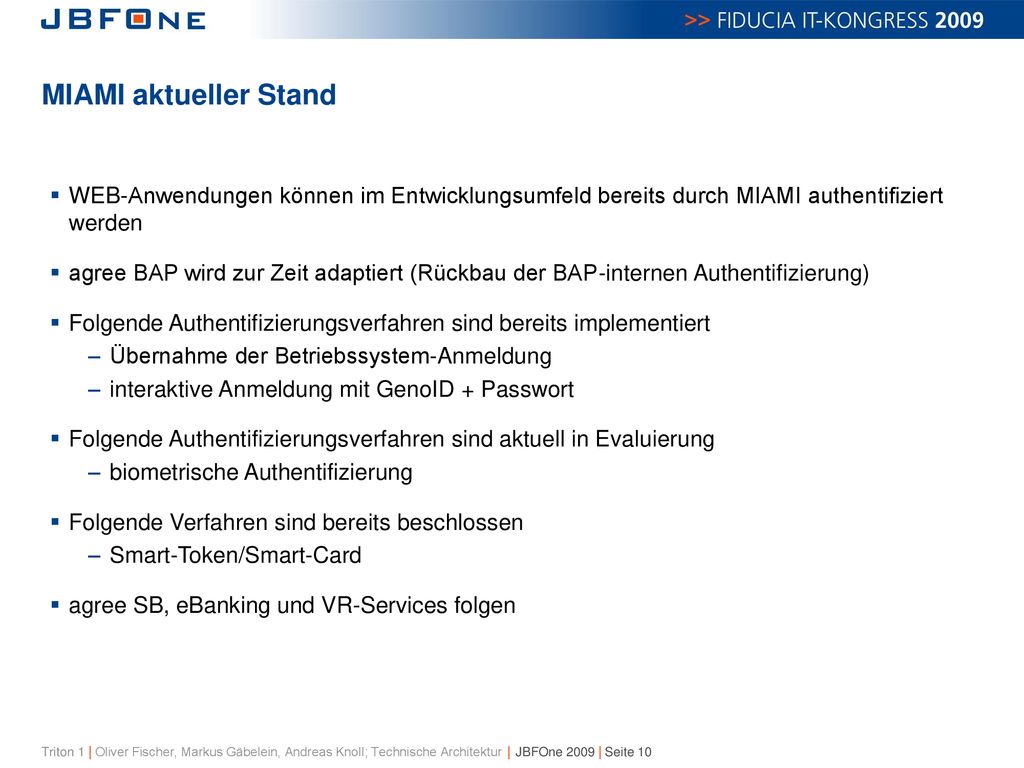 MIAMI aktueller Stand WEB-Anwendungen können im Entwicklungsumfeld bereits durch MIAMI authentifiziert werden.