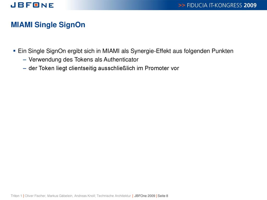 MIAMI Single SignOn Ein Single SignOn ergibt sich in MIAMI als Synergie-Effekt aus folgenden Punkten.