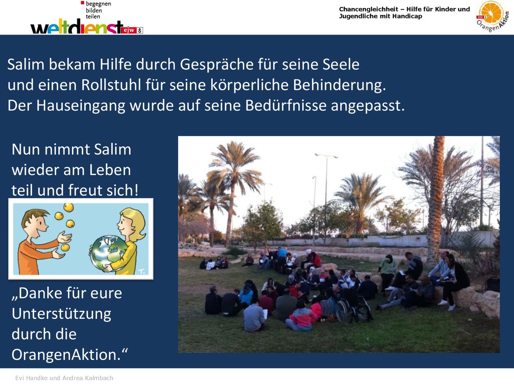 Salim bekam Hilfe durch Gespräche für seine Seele und einen Rollstuhl für seine körperliche Behinderung. Der Hauseingang wurde auf seine Bedürfnisse angepasst.