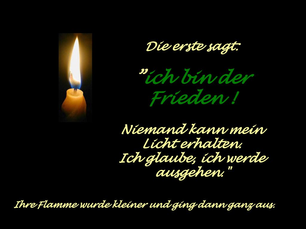 Niemand kann mein Licht erhalten. Ich glaube, ich werde ausgehen.