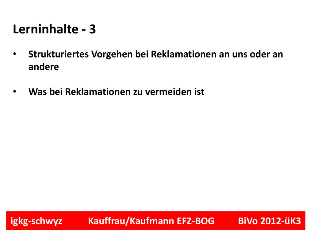 Lerninhalte - 3 Strukturiertes Vorgehen bei Reklamationen an uns oder an andere.