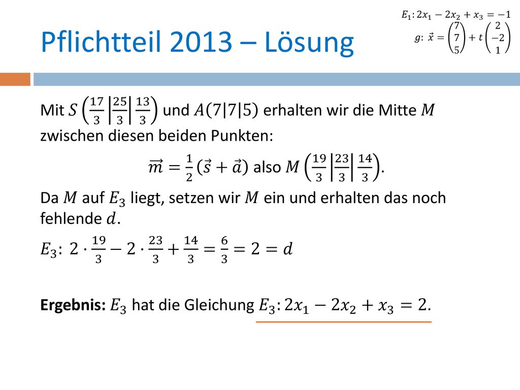 𝐸 1 :2 𝑥 1 −2 𝑥 2 + 𝑥 3 =−1 𝑔: 𝑥 = 𝑡 2 −2 1. Pflichtteil 2013 – Lösung.