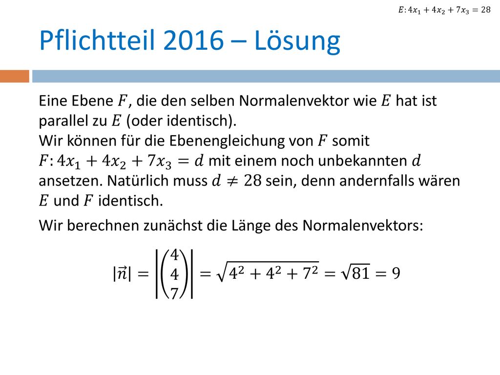 𝐸:4 𝑥 1 +4 𝑥 2 +7 𝑥 3 =28 Pflichtteil 2016 – Lösung.