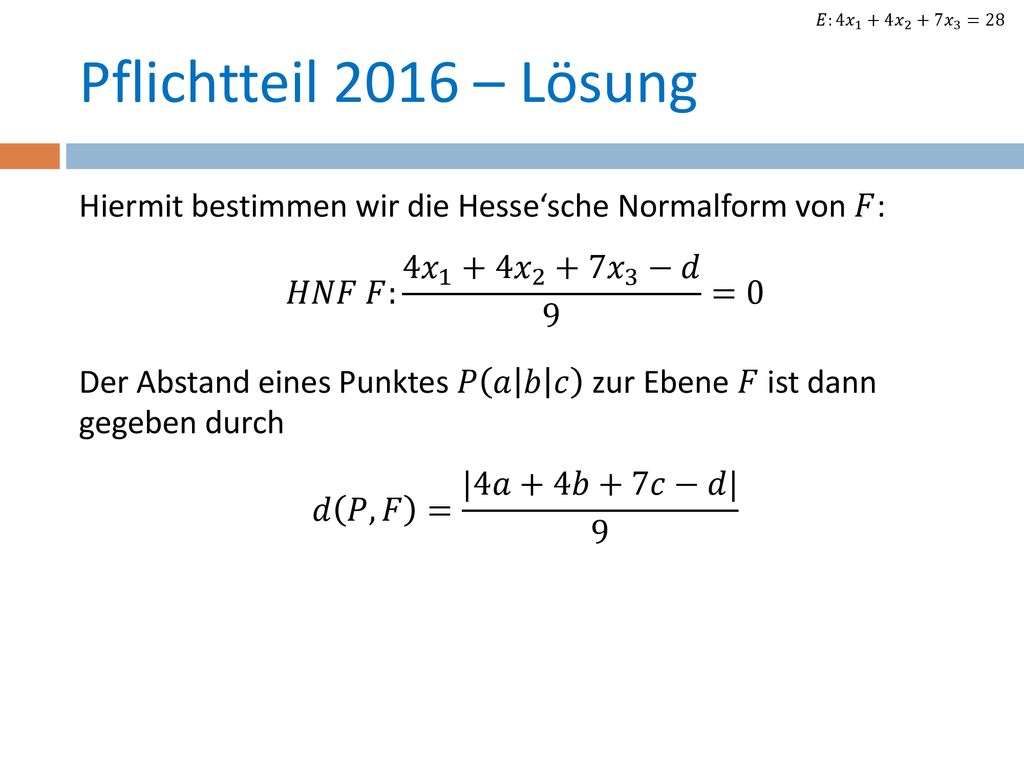 𝐸:4 𝑥 1 +4 𝑥 2 +7 𝑥 3 =28 Pflichtteil 2016 – Lösung.