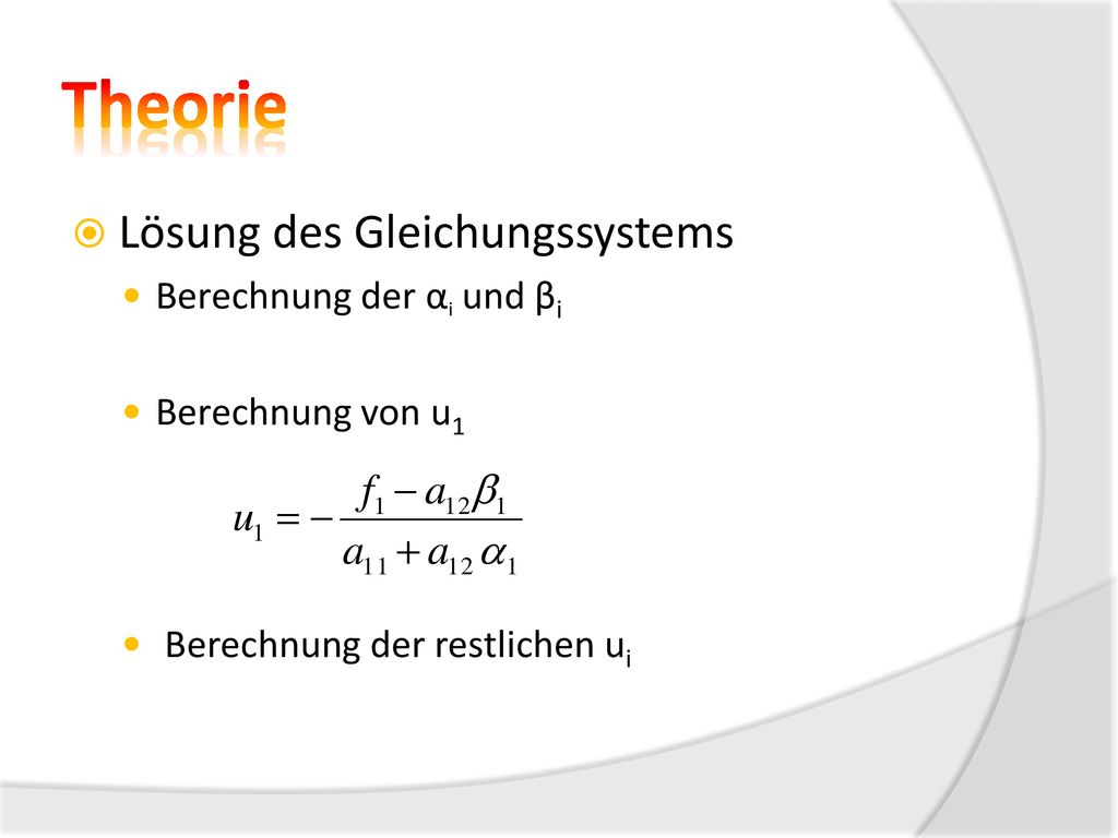 Theorie Lösung des Gleichungssystems Berechnung der αi und βi