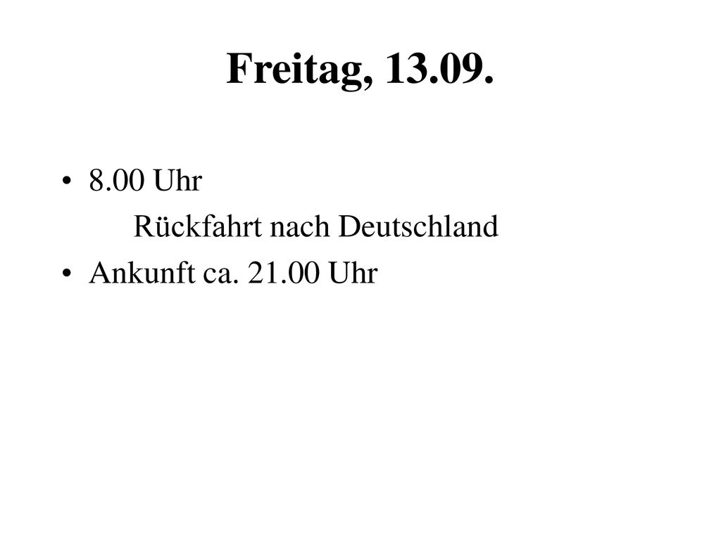 Freitag, Uhr Rückfahrt nach Deutschland