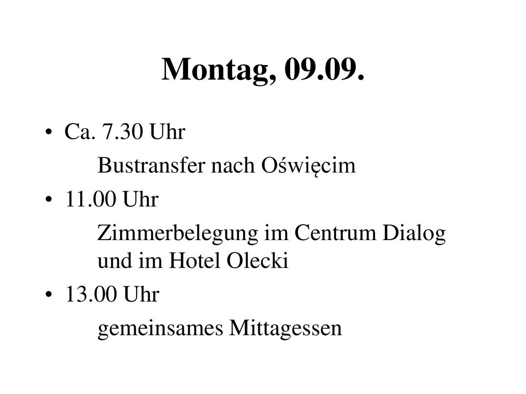 Montag, Ca Uhr Bustransfer nach Oświęcim Uhr