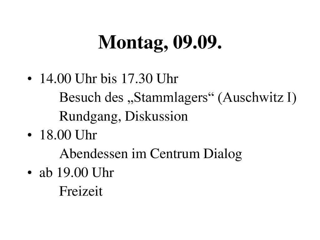 Montag, Uhr bis Uhr. Besuch des „Stammlagers (Auschwitz I) Rundgang, Diskussion