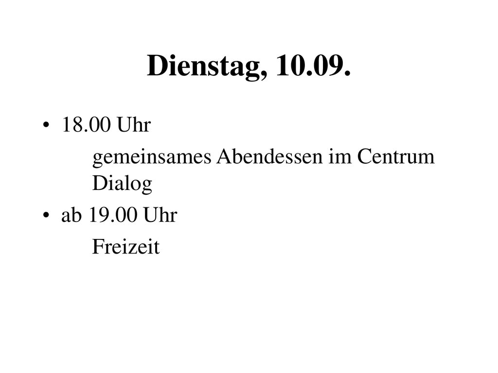 Dienstag, Uhr gemeinsames Abendessen im Centrum Dialog