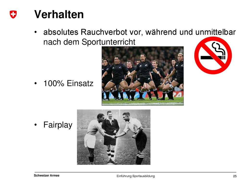 Verhalten absolutes Rauchverbot vor, während und unmittelbar nach dem Sportunterricht. 100% Einsatz.