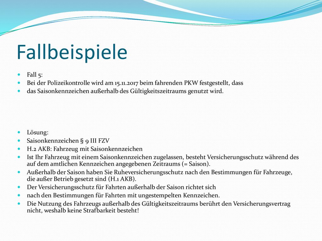 Fallbeispiele Fall 5: Bei der Polizeikontrolle wird am beim fahrenden PKW festgestellt, dass.