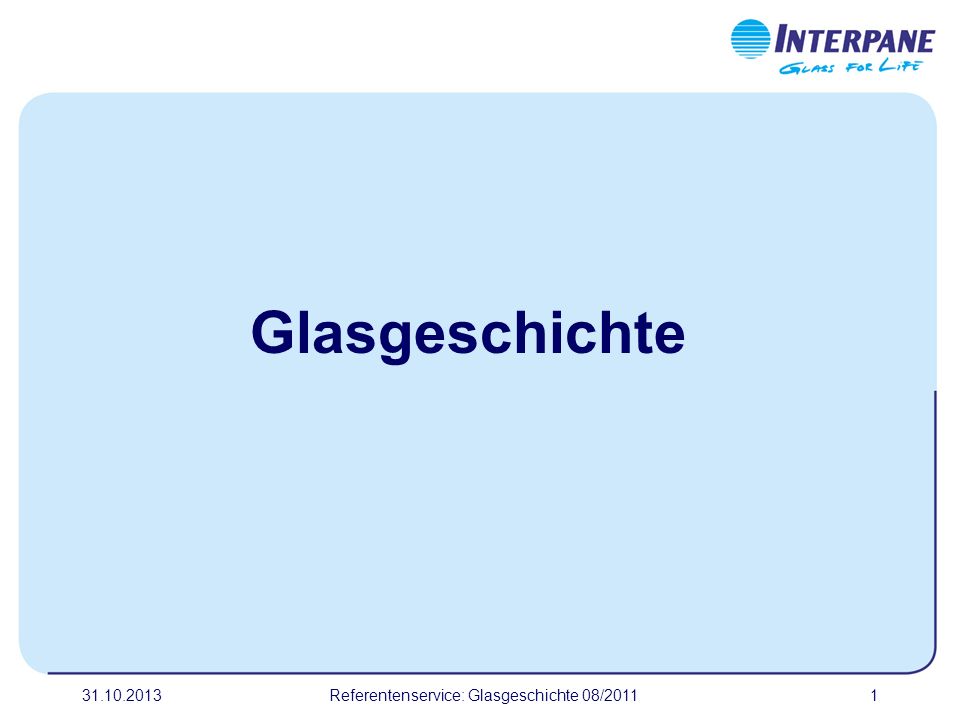Referentenservice: Glasgeschichte 08/2011