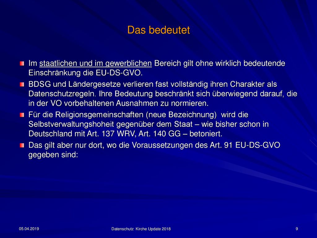 Das bedeutet Im staatlichen und im gewerblichen Bereich gilt ohne wirklich bedeutende Einschränkung die EU-DS-GVO.