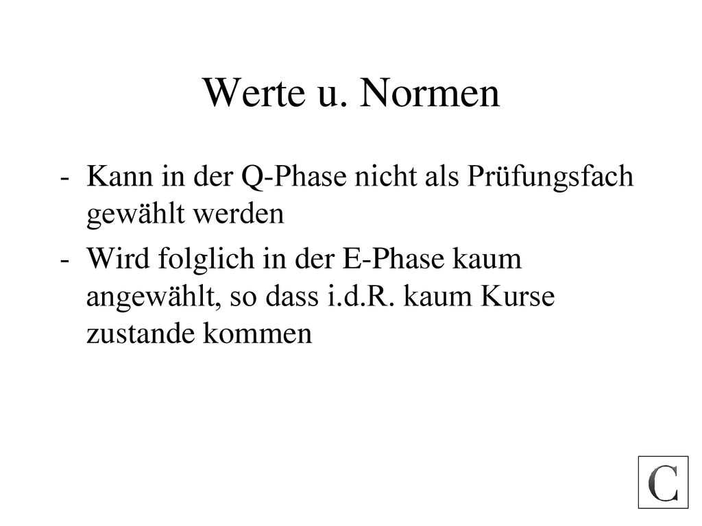 Werte u. Normen Kann in der Q-Phase nicht als Prüfungsfach gewählt werden.