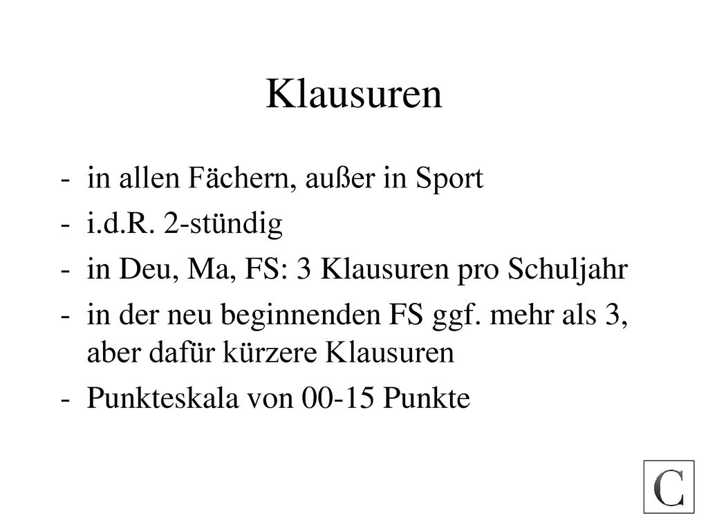 Klausuren in allen Fächern, außer in Sport i.d.R. 2-stündig
