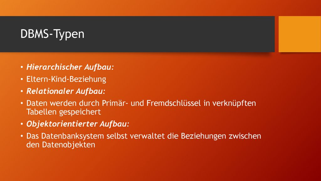 DBMS-Typen Hierarchischer Aufbau: Eltern-Kind-Beziehung