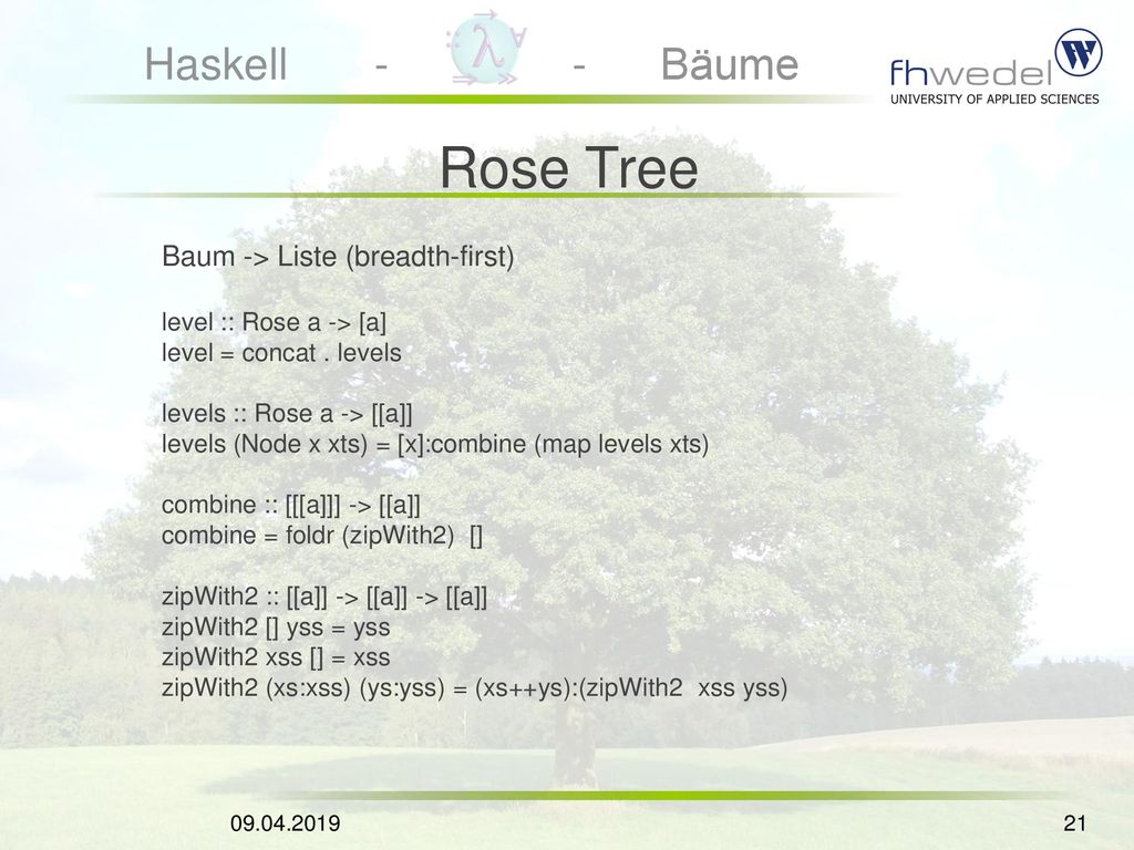 Rose Tree Baum -> Liste (breadth-first) level :: Rose a -> [a]