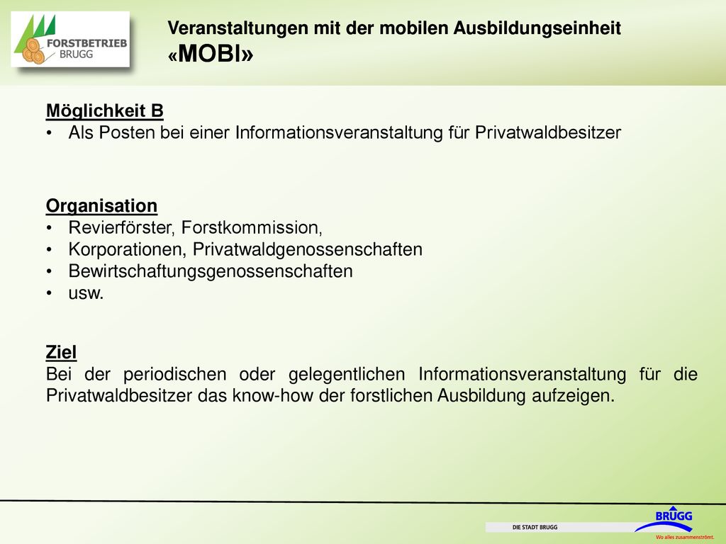 Möglichkeit B Als Posten bei einer Informationsveranstaltung für Privatwaldbesitzer. Organisation.