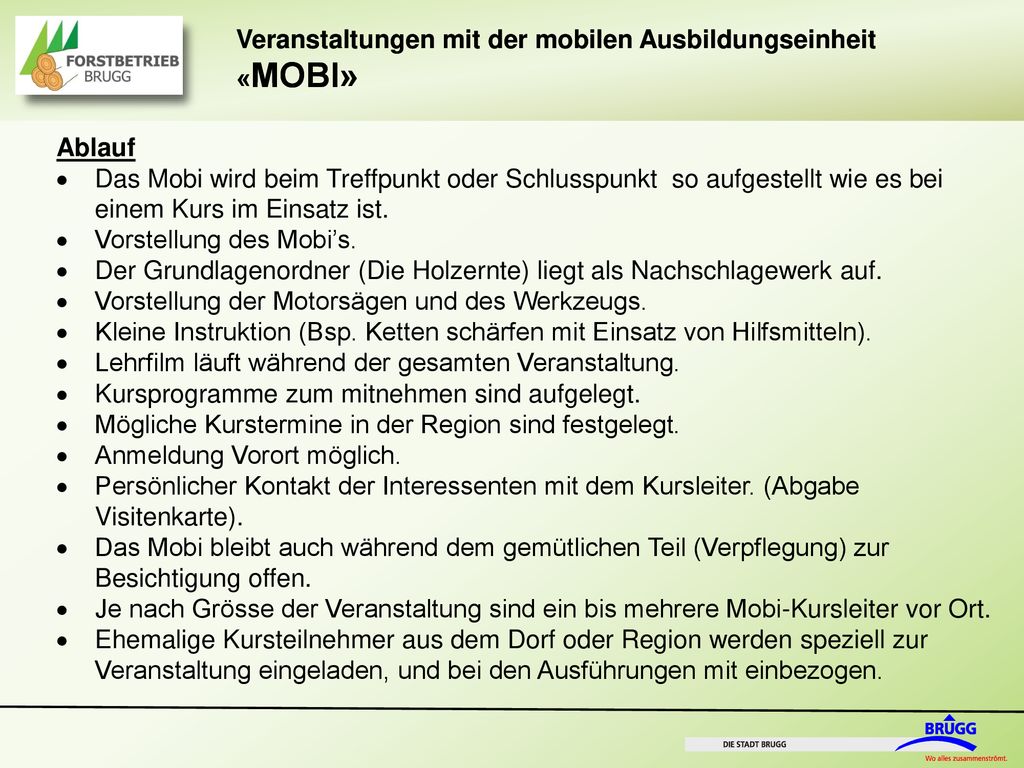 Ablauf Das Mobi wird beim Treffpunkt oder Schlusspunkt so aufgestellt wie es bei einem Kurs im Einsatz ist.