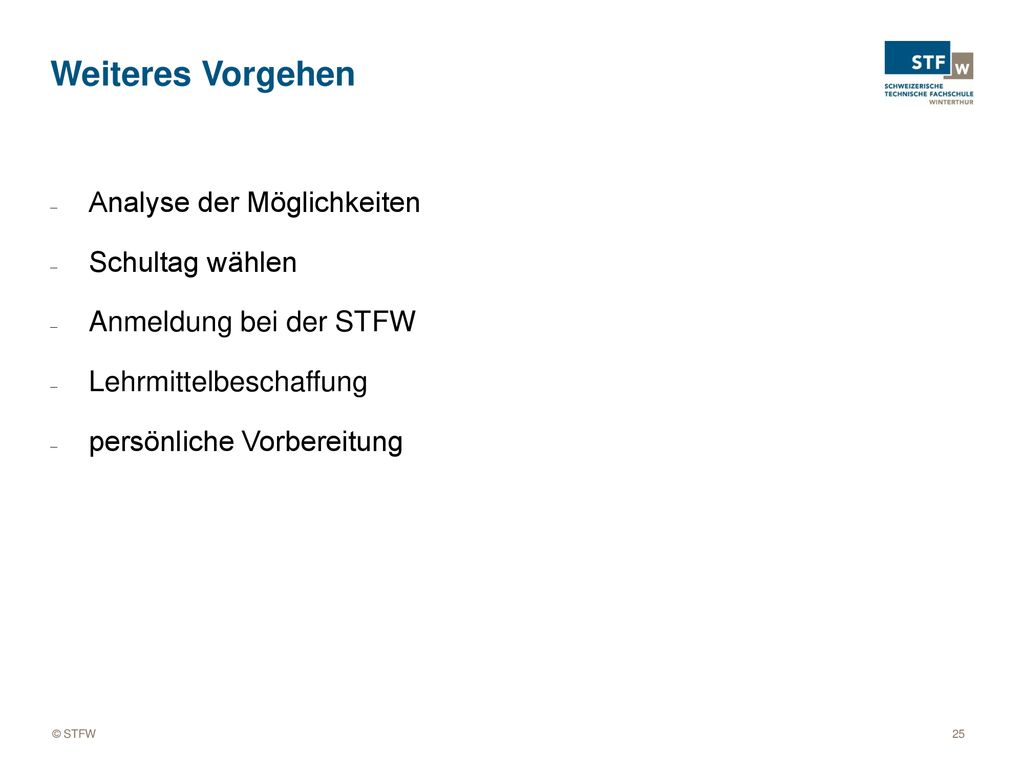 Weiteres Vorgehen Analyse der Möglichkeiten Schultag wählen