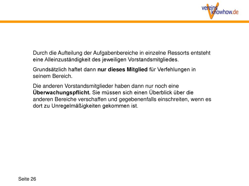 Durch die Aufteilung der Aufgabenbereiche in einzelne Ressorts entsteht eine Alleinzuständigkeit des jeweiligen Vorstandsmitgliedes.