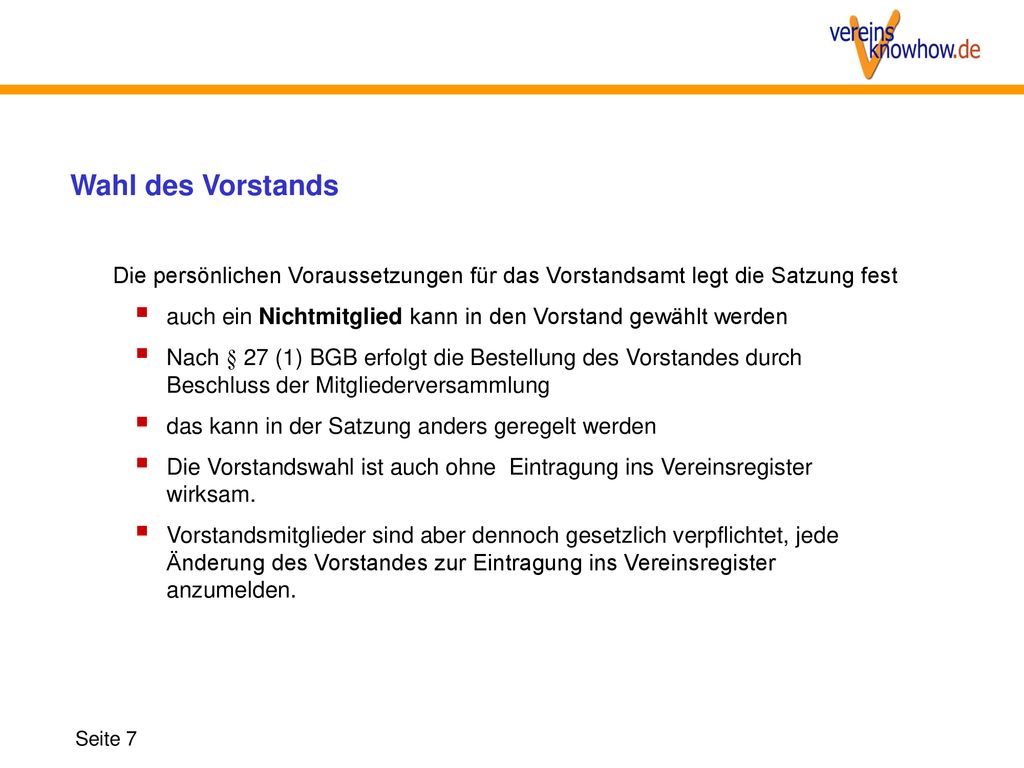 Wahl des Vorstands Die persönlichen Voraussetzungen für das Vorstandsamt legt die Satzung fest.