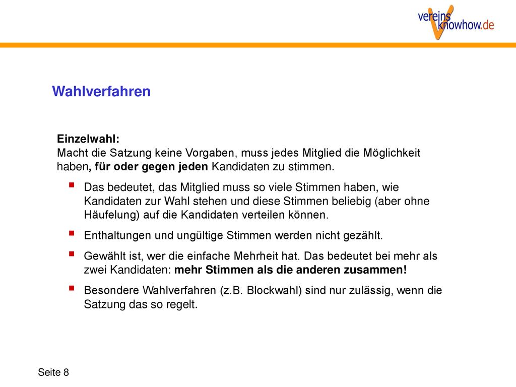 Wahlverfahren Einzelwahl: Macht die Satzung keine Vorgaben, muss jedes Mitglied die Möglichkeit haben, für oder gegen jeden Kandidaten zu stimmen.