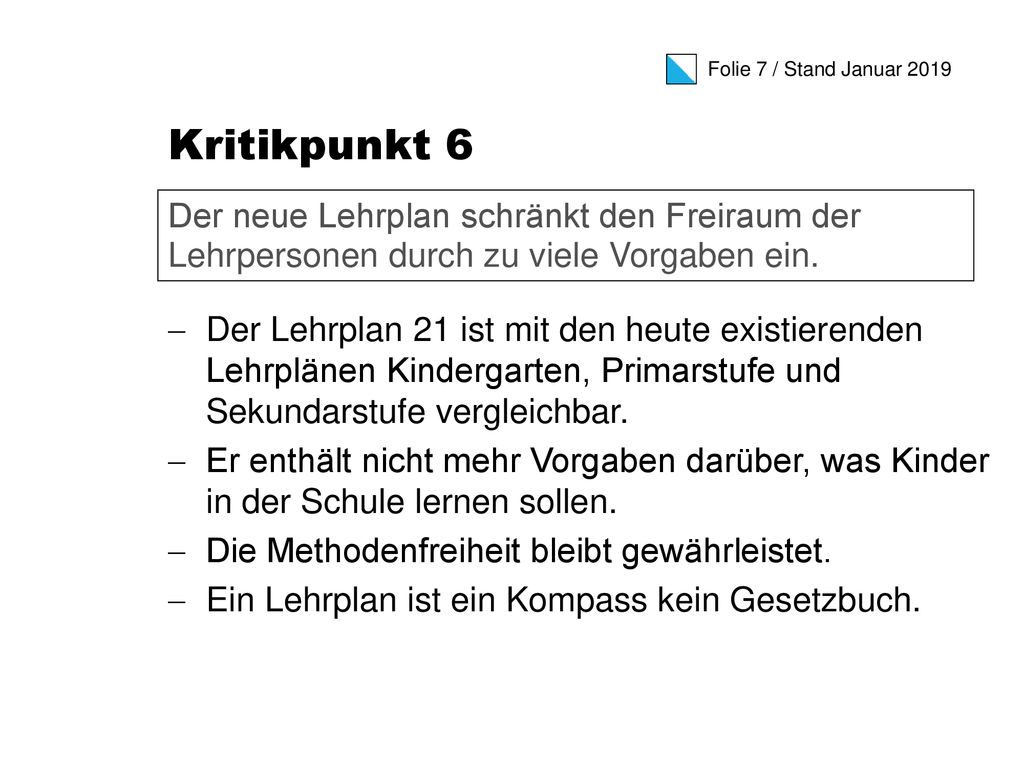 Kritikpunkt 6 Der Lehrplan 21 ist mit den heute existierenden Lehrplänen Kindergarten, Primarstufe und Sekundarstufe vergleichbar.