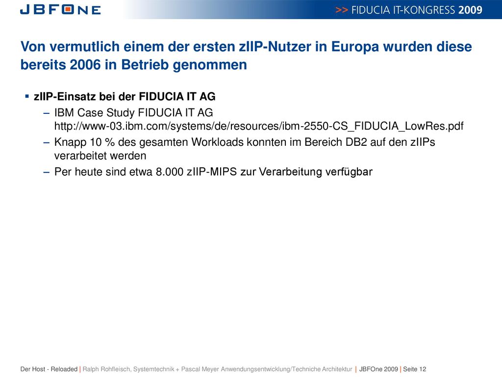 Von vermutlich einem der ersten zIIP-Nutzer in Europa wurden diese bereits 2006 in Betrieb genommen