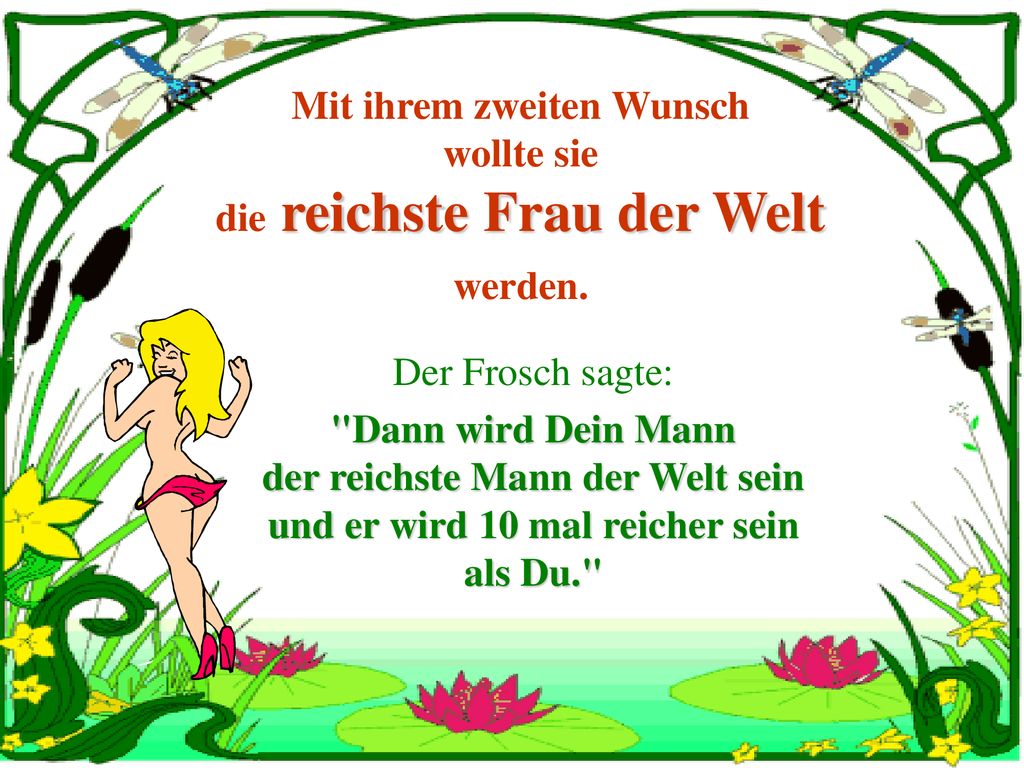Mit ihrem zweiten Wunsch wollte sie die reichste Frau der Welt werden.