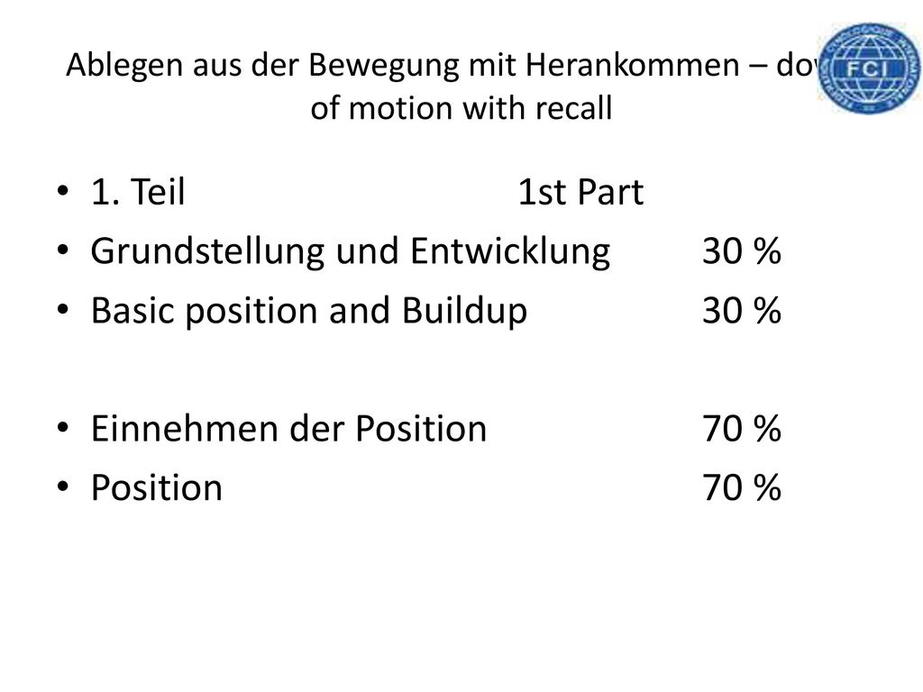 Ablegen aus der Bewegung mit Herankommen – down of motion with recall