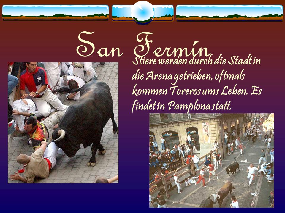 San Fermín Stiere werden durch die Stadt in die Arena getrieben, oftmals kommen Toreros ums Leben.