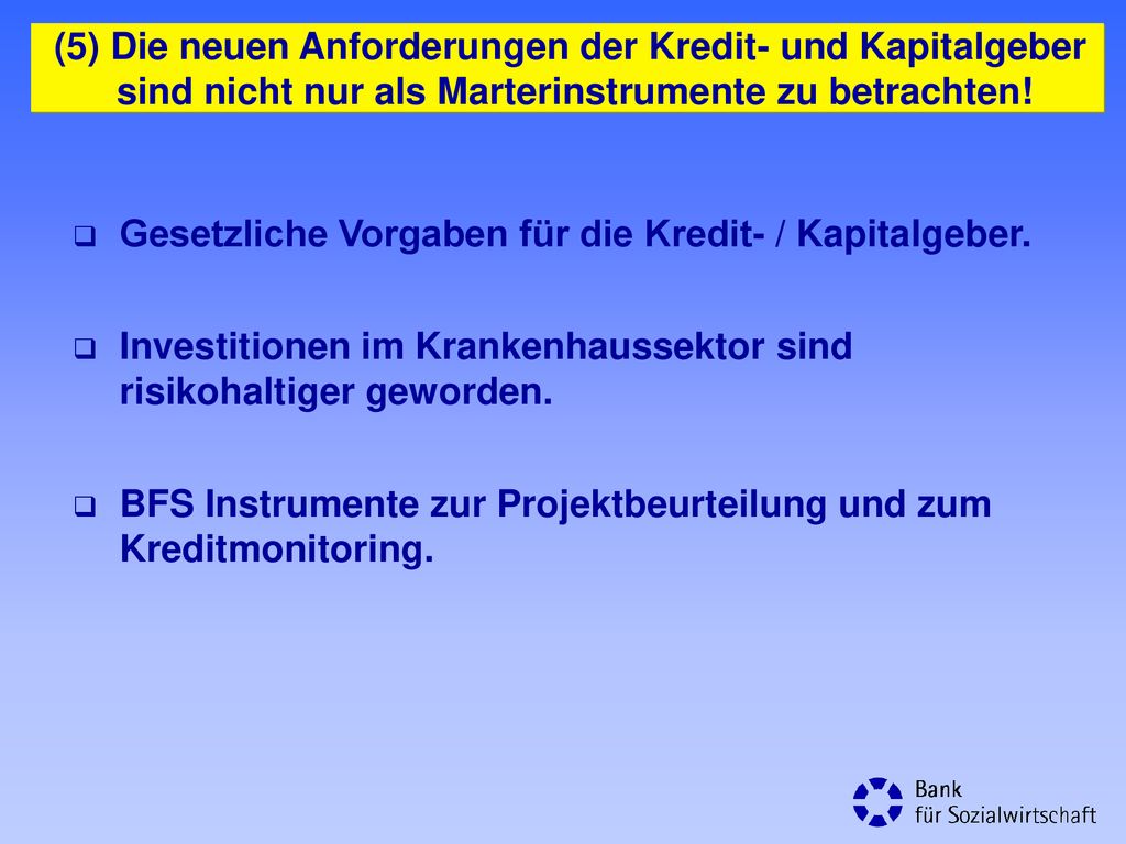 (5) Die neuen Anforderungen der Kredit- und Kapitalgeber sind nicht nur als Marterinstrumente zu betrachten!