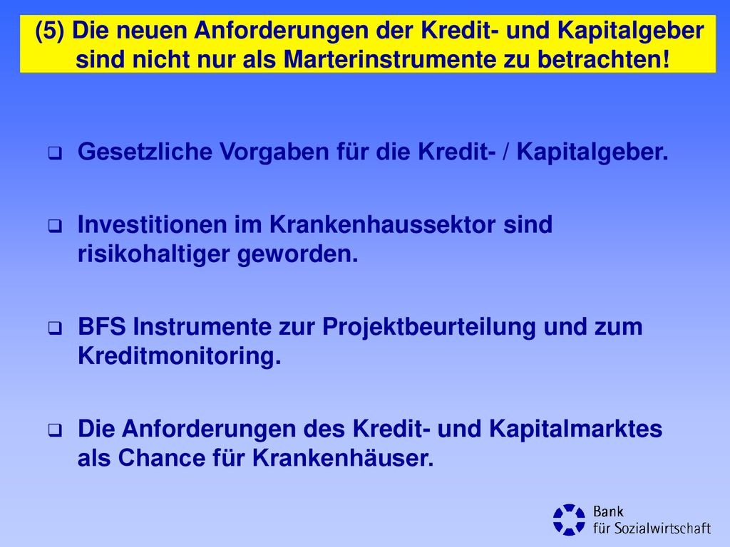 (5) Die neuen Anforderungen der Kredit- und Kapitalgeber sind nicht nur als Marterinstrumente zu betrachten!