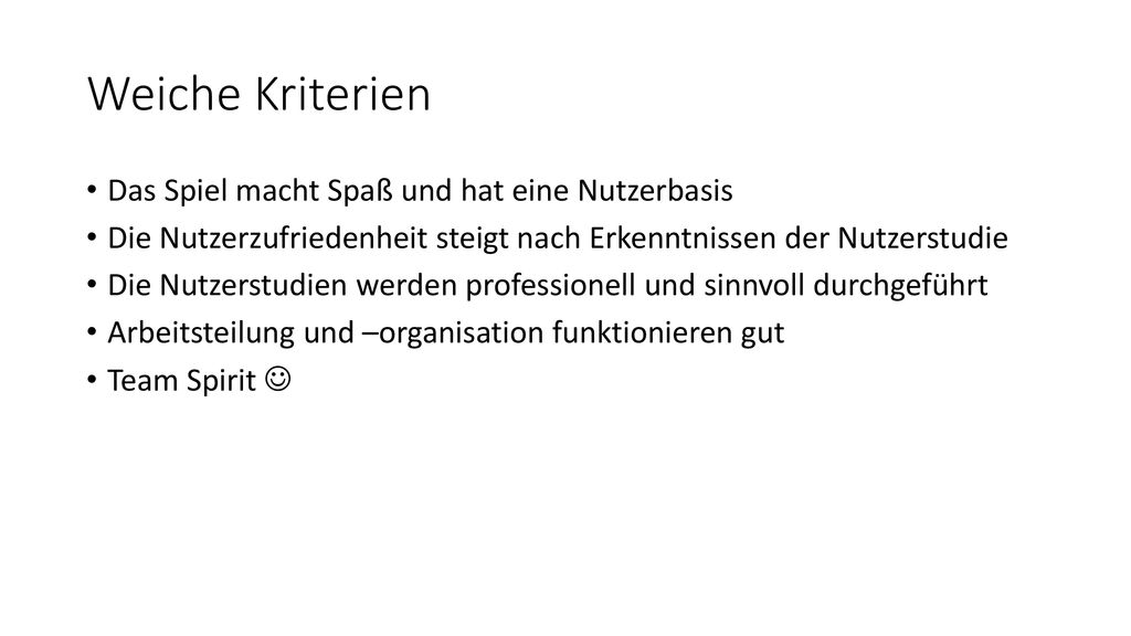Weiche Kriterien Das Spiel macht Spaß und hat eine Nutzerbasis