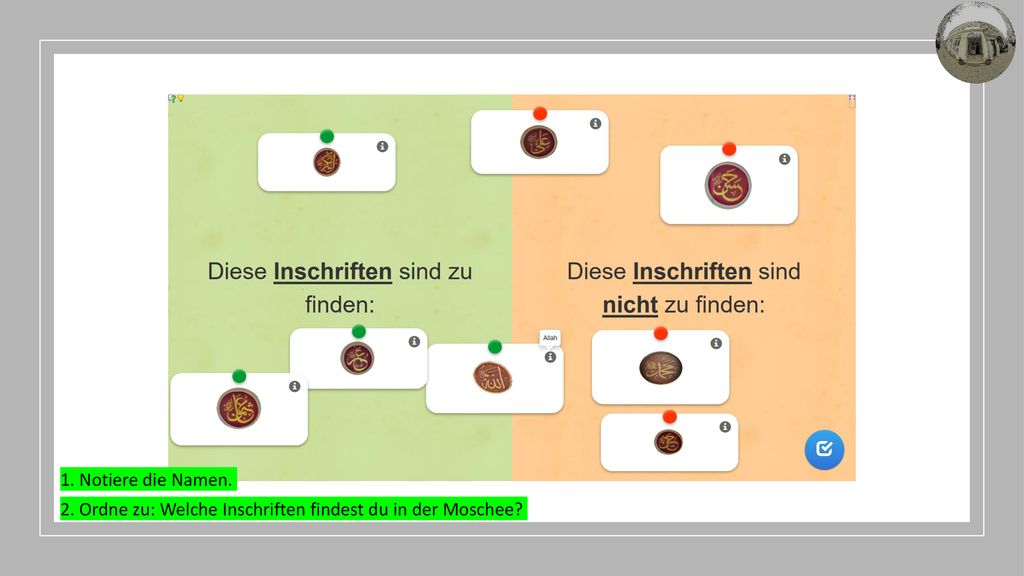 1. Notiere die Namen. 2. Ordne zu: Welche Inschriften findest du in der Moschee