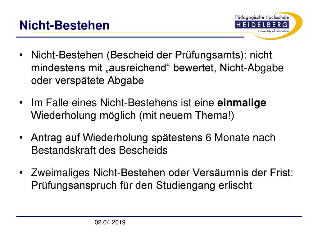 Nicht-Bestehen Nicht-Bestehen (Bescheid der Prüfungsamts): nicht mindestens mit „ausreichend bewertet, Nicht-Abgabe oder verspätete Abgabe.