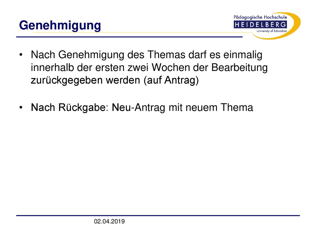 Genehmigung Nach Genehmigung des Themas darf es einmalig innerhalb der ersten zwei Wochen der Bearbeitung zurückgegeben werden (auf Antrag)