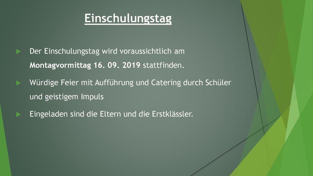 Einschulungstag Der Einschulungstag wird voraussichtlich am Montagvormittag stattfinden.