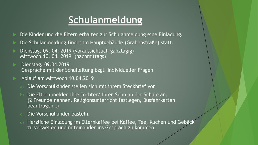 Schulanmeldung Die Kinder und die Eltern erhalten zur Schulanmeldung eine Einladung. Die Schulanmeldung findet im Hauptgebäude (Grabenstraße) statt.