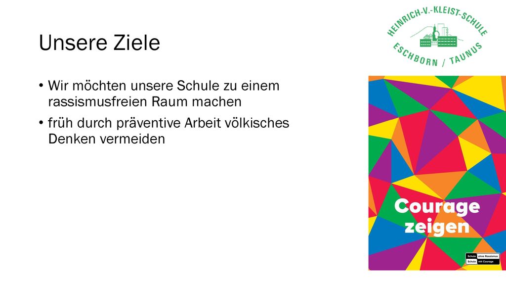 Unsere Ziele Wir möchten unsere Schule zu einem rassismusfreien Raum machen.