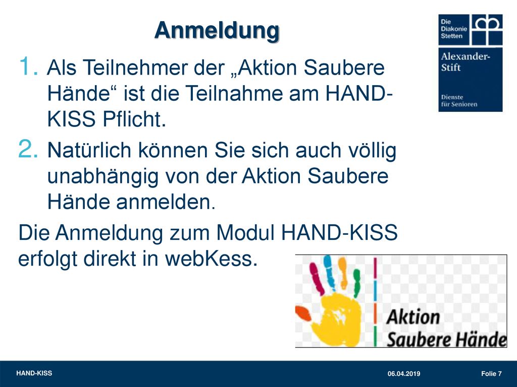 Anmeldung Als Teilnehmer der „Aktion Saubere Hände ist die Teilnahme am HAND-KISS Pflicht.