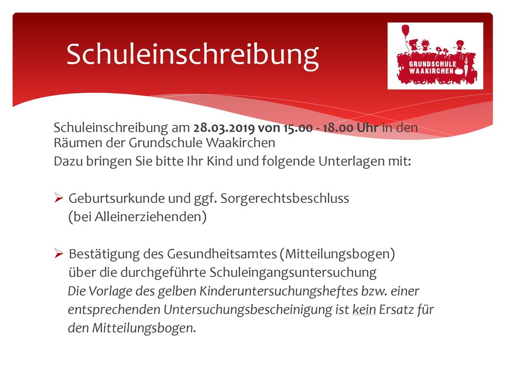 Schuleinschreibung Schuleinschreibung am von Uhr in den Räumen der Grundschule Waakirchen.