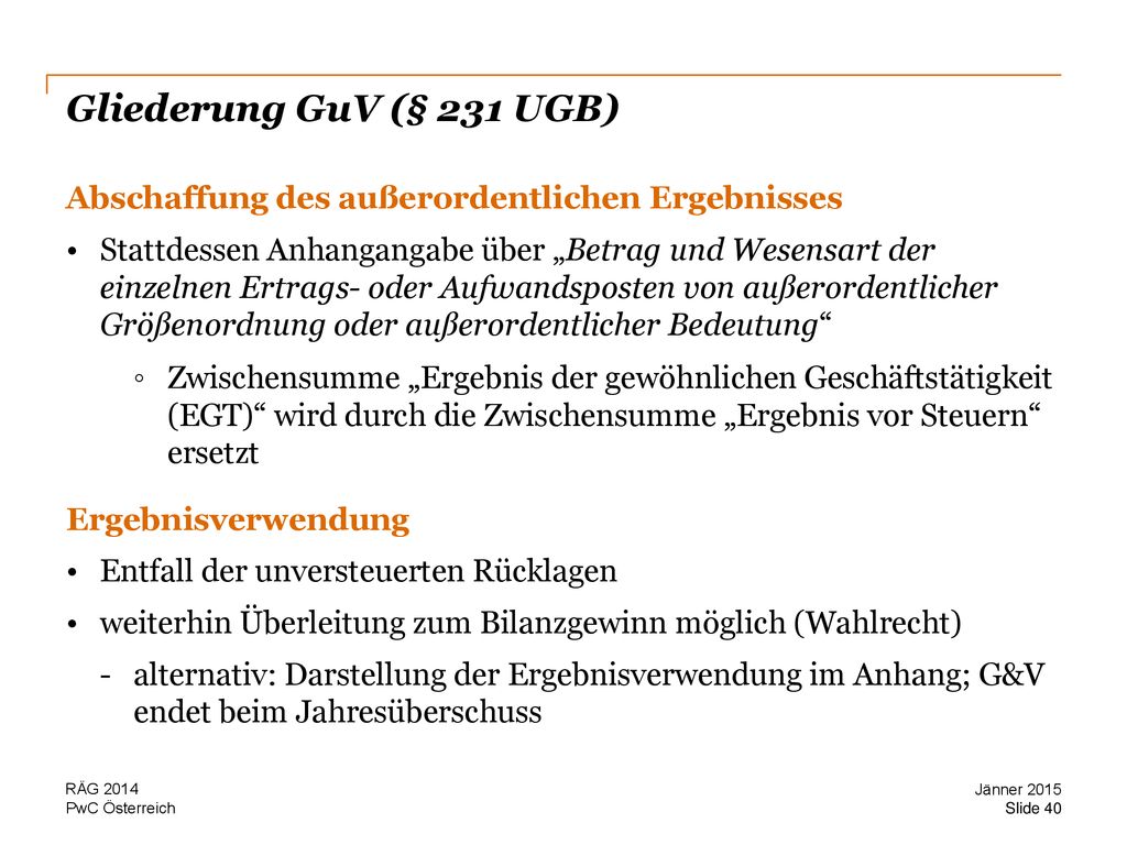 Gliederung GuV (§ 231 UGB) Abschaffung des außerordentlichen Ergebnisses.