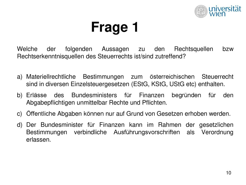 Frage 1 Welche der folgenden Aussagen zu den Rechtsquellen bzw Rechtserkenntnisquellen des Steuerrechts ist/sind zutreffend