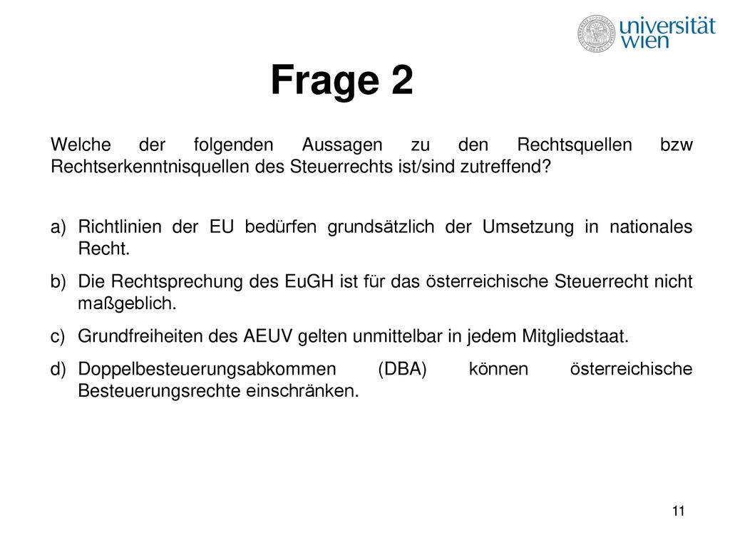 Frage 2 Welche der folgenden Aussagen zu den Rechtsquellen bzw Rechtserkenntnisquellen des Steuerrechts ist/sind zutreffend