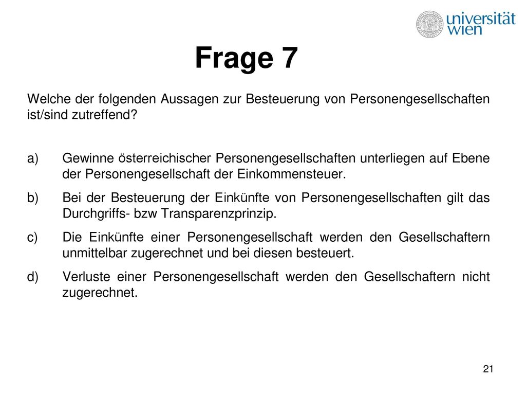 Frage 7 Welche der folgenden Aussagen zur Besteuerung von Personengesellschaften ist/sind zutreffend