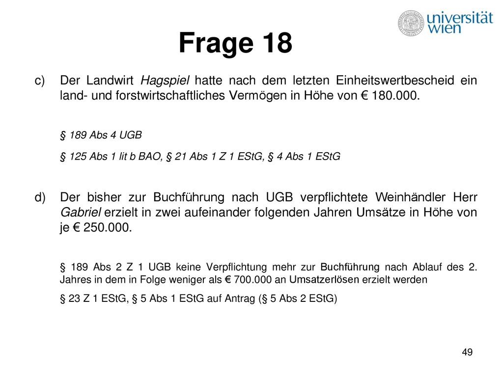 Frage 18 Der Landwirt Hagspiel hatte nach dem letzten Einheitswertbescheid ein land- und forstwirtschaftliches Vermögen in Höhe von €