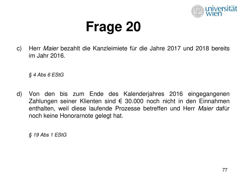 Frage 20 Herr Maier bezahlt die Kanzleimiete für die Jahre 2017 und 2018 bereits im Jahr § 4 Abs 6 EStG.